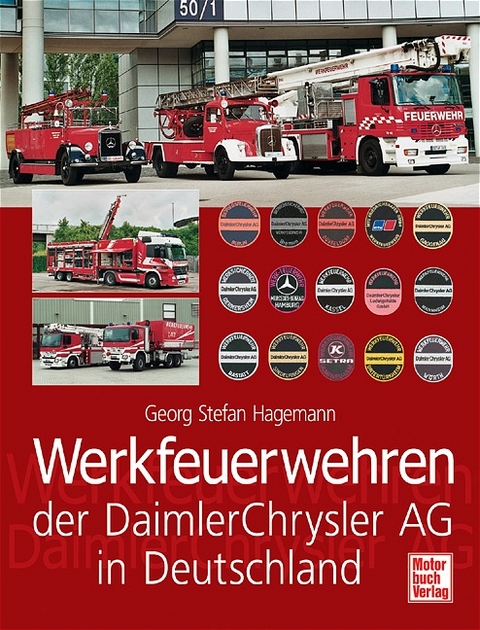 Werkfeuerwehren der DaimlerChrysler AG in Deutschland - Georg S Hagemann
