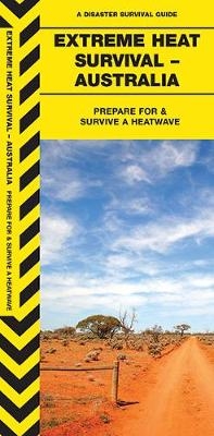 Extreme Heat Survival – Australia - James Kavanagh, Waterford Press