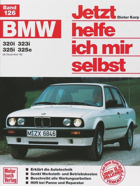 BMW 320i, 323i, 325i,325e (ab Dez. 82) (bis 90) - Dieter Korp