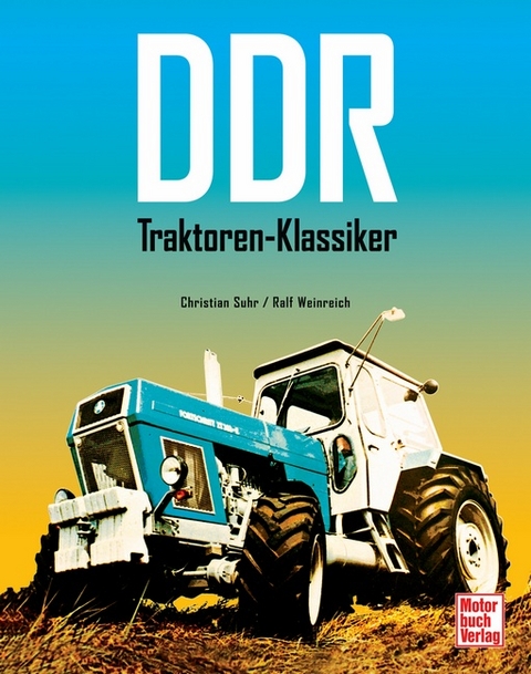 DDR Traktoren-Klassiker - Christian Suhr, Ralf Weinreich