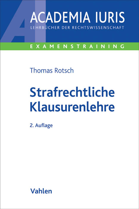 Strafrechtliche Klausurenlehre - Thomas Rotsch