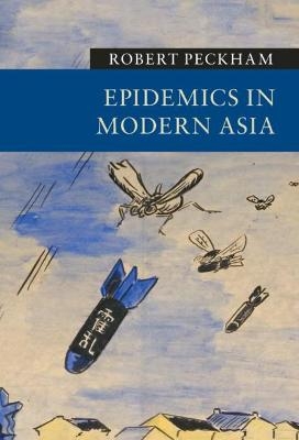 Epidemics in Modern Asia - Robert Peckham