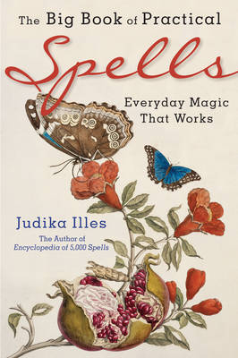 The Big Book of Practical Spells - Judika Illes
