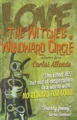 Love, or the Witches of Windward Circle - Carlos Allende