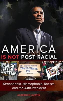 America Is Not Post-Racial - Algernon Austin