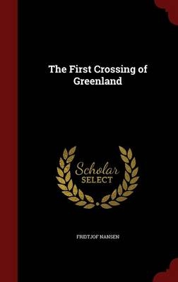 The First Crossing of Greenland - Fridtjof Nansen