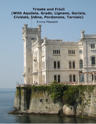 Trieste and Friuli  (With Aquileia, Grado, Lignano, Gorizia, Cividale, Udine, Pordenone, Tarvisio) - Enrico Massetti
