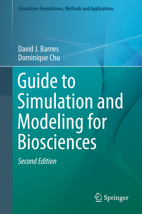 Guide to Simulation and Modeling for Biosciences - David J. Barnes, Dominique Chu