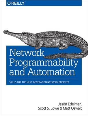 Network Programmability and Automation - Jason Edelman, Scott Lowe, Matt Oswalt