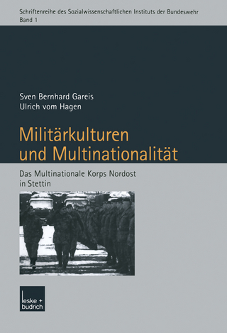 Militärkulturen und Multinationalität - Sven Gareis; Ulrich Hagen