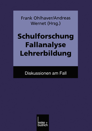 Schulforschung Fallanalyse Lehrerbildung - Frank Ohlhaver; Andreas Wernet