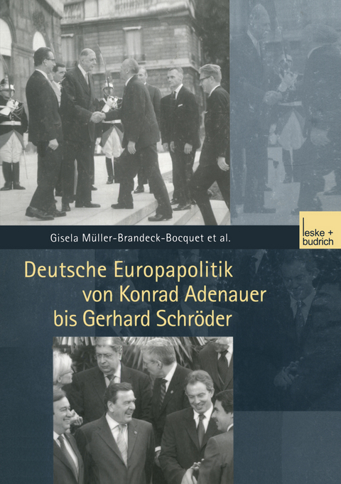 Deutsche Europapolitik von Konrad Adenauer bis Gerhard Schröder - Corina Schukraft, Ulrike Keßler, Nicole Leuchtweis, Gisela Müller-Brandeck-Bocquet