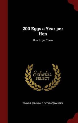 200 Eggs a Year Per Hen - Edgar Warren