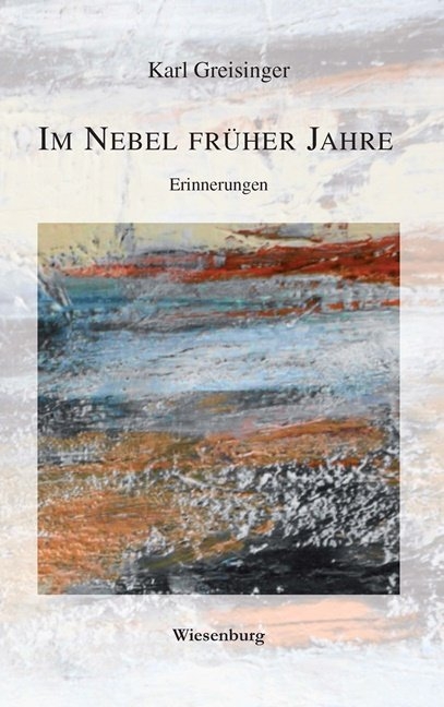 IM NEBEL FRÜHER JAHRE - Karl Greisinger