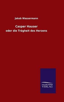 Casper Hauser - Jakob Wassermann