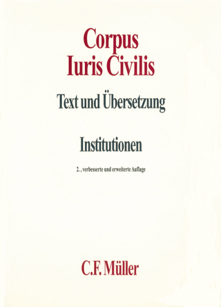 Corpus Iuris Civilis I - Okko Behrends; Rolf Knütel; Berthold Kupisch; Hans Hermann Seiler