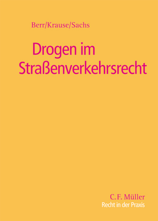 Drogen im Straßenverkehrsrecht - Wolfgang Berr; Martin Krause; Hans Sachs