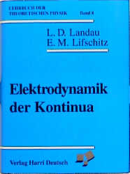 Lehrbuch der theoretischen Physik / Elektrodynamik der Kontinua - Lew D Landau, Jewgeni M Lifschitz