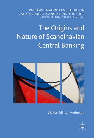 The Origins and Nature of Scandinavian Central Banking - Steffen Elkiær Andersen