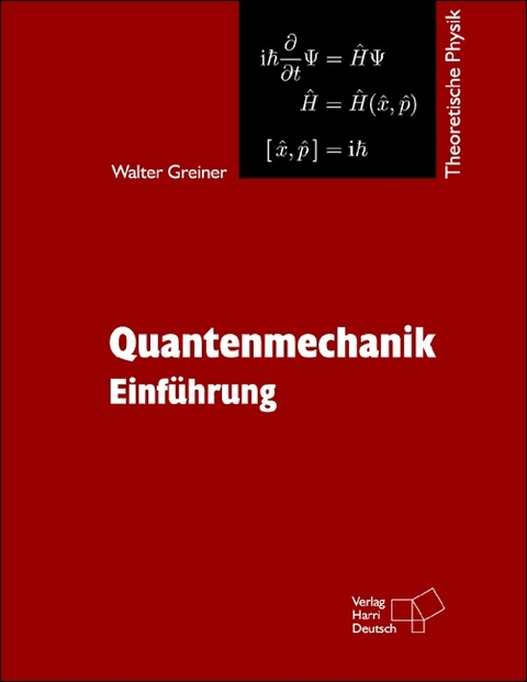 Theoretische Physik. Ein Lehr- und Übungstext für Anfangssemester (Band 1-4) und Fortgeschrittene (ab Band 5 und Ergänzungsbände) / Quantenmechanik - Walter Greiner