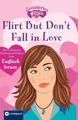 Flirt but don't fall in love (Lovestories 4 Girls) - Julia Ross