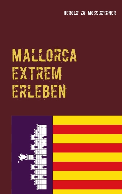 Mallorca extrem erleben - Herold zu Moschdehner
