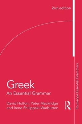 Greek: An Essential Grammar of the Modern Language - David Holton; Peter Mackridge; Irene Philippaki-Warburton
