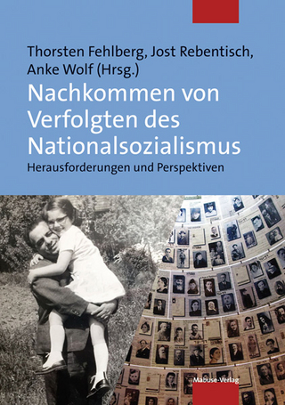 Nachkommen von Verfolgten des Nationalsozialismus - Thorsten Fehlberg; Jost Rebentisch; Anke Wolf