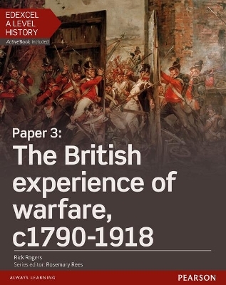 Edexcel A Level History, Paper 3: The British experience of warfare c1790-1918 Student Book + ActiveBook - Rick Rogers, Brian Williams