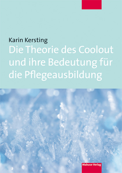 Die Theorie des Coolout und ihre Bedeutung für die Pflegeausbildung - Karin Kersting