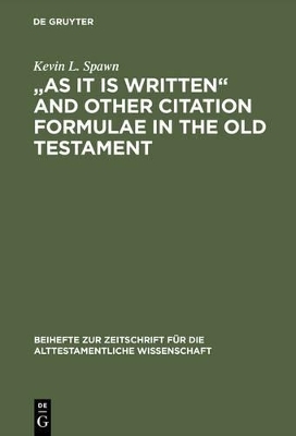 "As It Is Written" and Other Citation Formulae in the Old Testament - Kevin L. Spawn