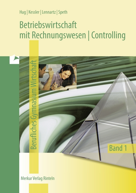 Betriebswirtschaft mit Rechnungswesen | Controlling - Hartmut Hug, Roland Kessler, Martina Lennartz, Hermann Speth