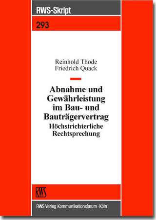 Abnahme und Gewährleistung im Bau- und Bauträgervertrag - Reinhold Thode; Friedrich Quack