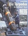 Die Torpedos der deutschen U-Boote - Eberhard Rössler