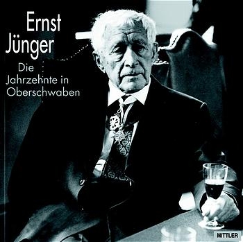 Ernst Jünger. Die Jahrzehnte in Oberschwaben - 