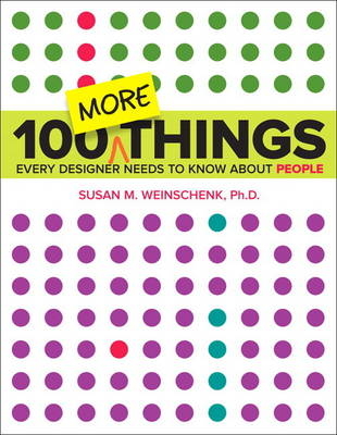 100 MORE Things Every Designer Needs to Know About People - Susan Weinschenk