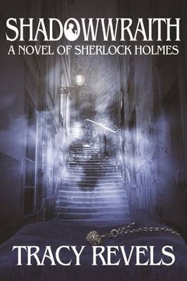 Shadowwraith: A Novel of Sherlock Holmes - Tracy Revels