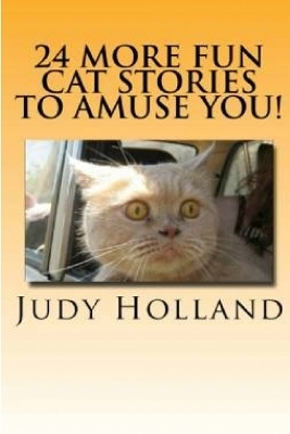 24 More Fun Cat Stories to Amuse You! - Judy Holland