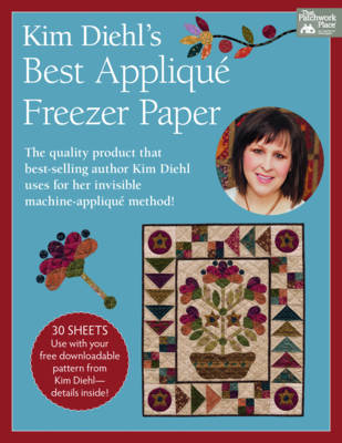 Kim Diehl's Best Appliqué Freezer Paper - Kim Diehl