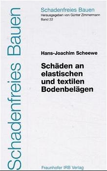 Schäden an elastischen und textilen Bodenbelägen. - Hans-Joachim Scheewe