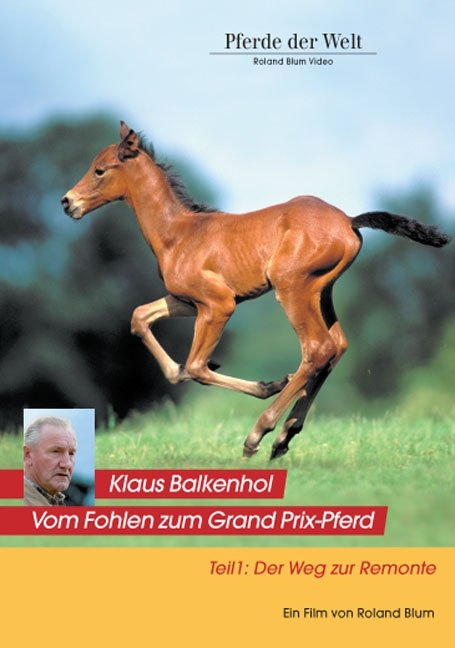 Klaus Balkenhol - Vom Fohlen zum Grand Prix-Pferd. Teil 1: Der Weg zur Remonte - Roland Blum