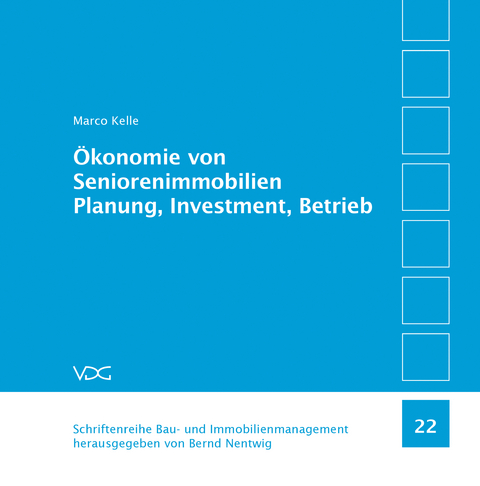 Ökonomie von Seniorenimmobilien Planung, Investment, Betrieb - Marco Kelle