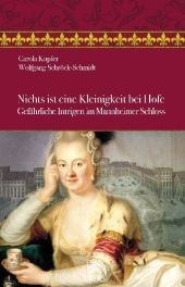 Nichts ist eine Kleinigkeit bei Hofe - Carola Kupfer, Wolfgang Schröck-Schmidt