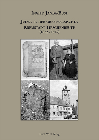 Juden in der oberpfälzischen Kreisstadt Tirschenreuth (1872-1942) - Ingild Janda-Busl