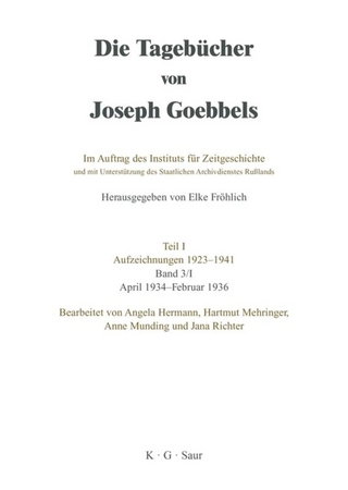 Die Tagebücher von Joseph Goebbels. Aufzeichnungen 1923-1941. April 1934 - Februar 1937 / April 1934 - Februar 1936 - Angela Hermann; Hartmut Mehringer; Anne Munding; Jana Richter