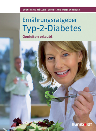 Ernährungsratgeber Typ-2-Diabetes - Sven-David Müller; Christiane Weißenberger