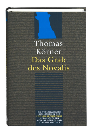Das Grab des Novalis - Thomas Körner; Ines Geipel; Joachim Walther