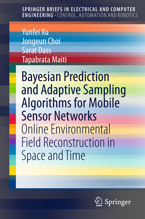 Bayesian Prediction and Adaptive Sampling Algorithms for Mobile Sensor Networks - Yunfei Xu, Jongeun Choi, Sarat Dass, Tapabrata Maiti