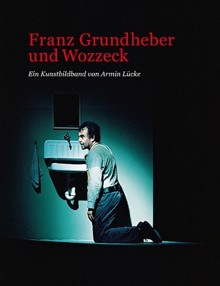 Franz Grundheber und Wozzeck - Ein Kunstbildband - Armin Lücke