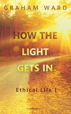 How the Light Gets In - Graham Ward